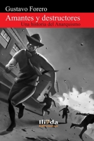 Amantes y destructores: Una historia del Anarquismo 1678580708 Book Cover