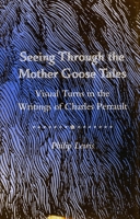 Seeing Through the "Mother Goose Tales": Visual Turns in the Writings of Charles Perrault 0804724105 Book Cover