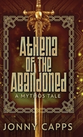 Athena - Of The Abandoned: A Mythos Tale 482412719X Book Cover