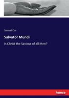 Salvator Mundi: Is Christ the Saviour of all Men? 3743356880 Book Cover