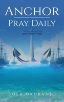 Anchor - Pray Daily B0GYSQBTGB Book Cover
