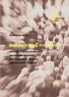 Auf Dem Weg Zur Mitte: Bildung Und Darstellung Personaler Identitat Mit Produkten, Marken Und Digitalen Medien 3832534504 Book Cover