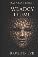 Zakazane Ksiegi: Wladcy Tlumu: Psychologia mas (Polish Edition) B0GDQZWWNY Book Cover