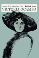 Victoria Ocampo: Against the Wind and the Tide 0292787103 Book Cover