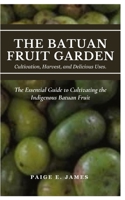 THE BATUAN FRUIT GARDEN: CULTIVATION, HARVEST, AND DELICIOUS USES: The Essential Guide to Cultivating the Indigenous Batuan Fruit B0DQHLBR7R Book Cover