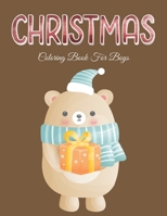 Christmas Coloring Book for Boys: 40+ Christmas Coloring Pages for Children's, Big Christmas Coloring Book with Christmas Trees, Santa Claus, Reindeer B08N1K78C8 Book Cover