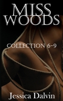 Miss Woods Collection: Parts 6-9 (Miss Woods Submissive Collections) B0CJX9LHVJ Book Cover