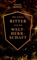 Der kleine Ritter und die Weltherrschaft (German Edition) 338465501X Book Cover