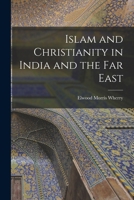 Islam and Christianity in India and the Far East 1017896593 Book Cover
