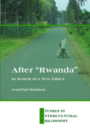 After Rwanda: In Search of a New Ethics (Studien Zur Interkulturellen Philosophie / Studies In Interc) (Studies in Intercultural Philosophy / Studien ... / Etudes de Philosophie Interculturelle, 24) 9042037113 Book Cover