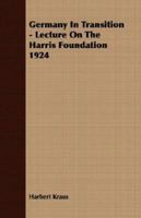 Germany in Transition - Lecture on the Harris Foundation 1924 1406708437 Book Cover