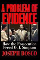 A Problem of Evidence: How the Prosecution Freed O.J. Simpson 0688144136 Book Cover