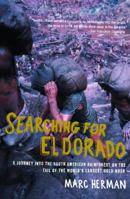 Searching for El Dorado: A Journey into the South American Rainforest on the Tail of the World's Largest Gold Rush 0385502524 Book Cover