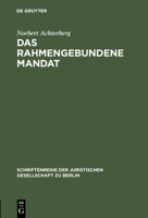 Das rahmengebundene Mandat: Uberlegungen z. Moglichkeit d. Bindung d. Abgeordneten an d. Parteiprogramm : Vortr. gehalten vor d. Berliner Jurist. Ges. ... der Juristischen Gesellschaft e.V. Berlin) 3110066289 Book Cover