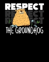 Respect The Groundhog: Cute Respect The Groundhog Funny Groundhog Day 2020-2021 Weekly Planner & Gratitude Journal (110 Pages, 8" x 10") Blank ... Moments of Thankfulness & To Do Lists 167599062X Book Cover