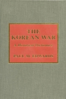 The Korean War: A Historical Dictionary 0810844796 Book Cover