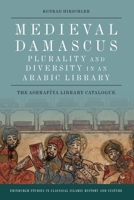 Medieval Damascus: Plurality and Diversity in an Arabic Library: The Ashrafiya Library Catalogue 1474426395 Book Cover
