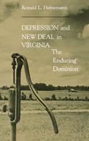 Depression and New Deal in Virginia: The Enduring Dominion 0813909465 Book Cover