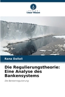 Die Regulierungstheorie: Eine Analyse des Bankensystems 663027153X Book Cover