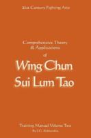 Comprehensive Theory and Applications of Wing Chun Sui Lum Tao - Training Manual Volume 2 1845491262 Book Cover