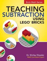 Teaching Subtraction Using LEGO® Bricks 1938406672 Book Cover