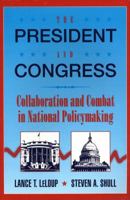 President and Congress, The: Collaboration and Combat in National Policymaking 0205265340 Book Cover