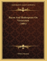 Bacon And Shakespeare On Vivisection 1169607705 Book Cover