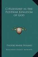 Citizenship in the Postwar Kingdom of God 1162749148 Book Cover