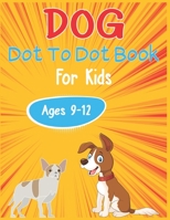Dog Dot to Dot Book For Kids Ages 9-12: Connect the dot Activities for Learning B08C98YZVJ Book Cover