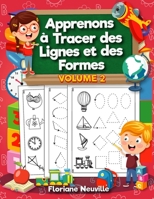 Apprenons à Tracer des Lignes et des Formes - Volume 2: Cahier d'activités et de graphisme pour l'école maternelle. Apprentissage au tracé des lignes ... enfants âgés de 3 à 6 ans. B08MH5ZNW8 Book Cover