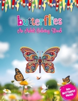 Butterflies An Adult Coloring Book: Largest Collection 50 + Adorable Butterfly Advanced Illustrations Coloring Book For Adults for Stress Relief And Relaxation B091DWW8CZ Book Cover