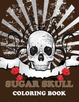 Sugar Skull Coloring Book: Sugar Skulls: Stress Relieving Skull Designs for Adults Relaxation B08WJZC65Z Book Cover