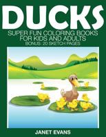 Ducks: Super Fun Coloring Books for Kids and Adults (Bonus: 20 Sketch Pages) 1633832163 Book Cover