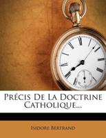 Précis De La Doctrine Catholique... 1275739059 Book Cover