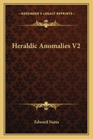 Heraldic Anomalies, Volume 2... 1162747048 Book Cover