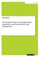 Das Einfache Futur im Portugiesischen, Spanischen und Französischen und Italienischen 3668648174 Book Cover