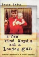 A Few Kind Words and a Loaded Gun 1556525710 Book Cover