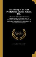 The History of the First Presbyterian Church, Auburn, N.Y 1362834491 Book Cover