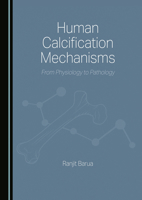 Human Calcification Mechanisms: From Physiology to Pathology 1036454940 Book Cover