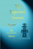 My Hopscotch Journey - Memoir of Dix Lela Gescheidle Morris 1456594001 Book Cover