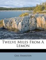 Twelve Miles From A Lemon 102504374X Book Cover