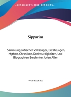 Sippurim: Sammlung Judischer Volkssagen, Erzahlungen, Mythen, Chroniken, Denkwurdigkeiten, Und Biographien Beruhmter Juden Aller Jahrhunderte, Besonders Des Mittelalters 1164956353 Book Cover