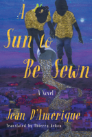 A Sun to be Sewn: A Novel 1635422825 Book Cover