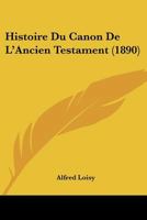 Histoire Du Canon De L'Ancien Testament (1890) 1246819201 Book Cover
