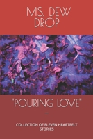 "Pouring Love" -: Collection of Eleven Heartfelt Stories B0CHLC7SHW Book Cover