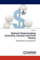 Optimal Deteriorating Inventory Control and Price Theory: Methodologies and Applications 3844333460 Book Cover