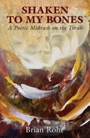 Shaken to My Bones: A Poetic Midrash on the Torah (Jewish Poetry Project) 1963475402 Book Cover