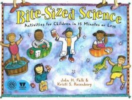 Bite-Sized Science: Activities for Children in 15 Minutes or Less 1556523483 Book Cover
