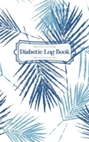 Diabetic Log Book: Portable 5in x 8in Diabetes, Blood Sugar Log. Glucose Levels & Meal Tracker. Daily Tracker for Optimum Wellness 1701963671 Book Cover