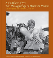 A Fearless Eye: The Photography of Barbara Ramos: San Francisco and California, 1969–1971 1797230026 Book Cover